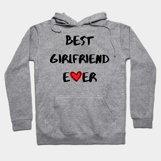 Best Girlfriend Ever - Girlfriend day Hoodie by NAGANIES